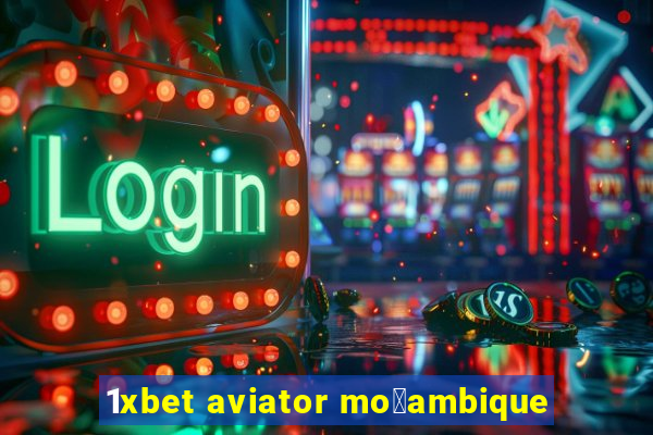 1xbet aviator mo莽ambique