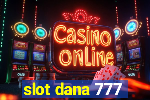 slot dana 777