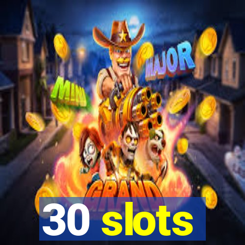 30 slots