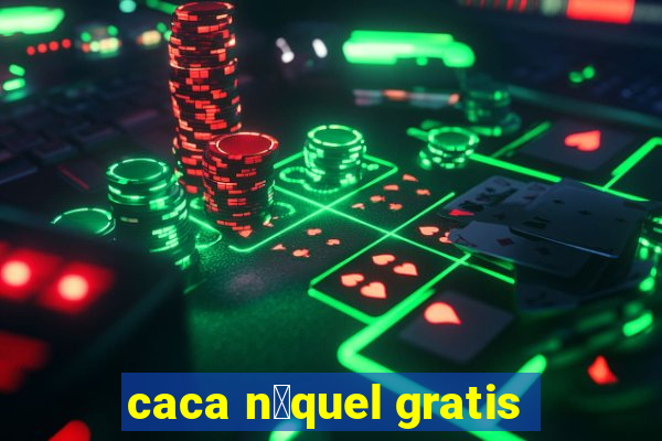 caca n铆quel gratis