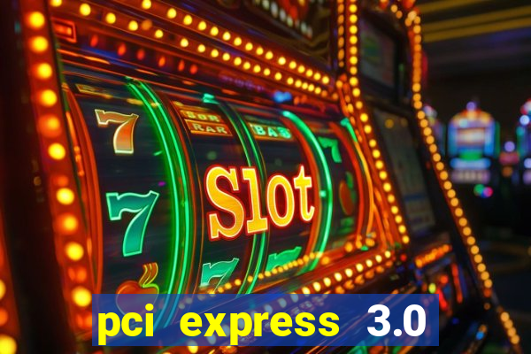 pci express 3.0 x16 slot