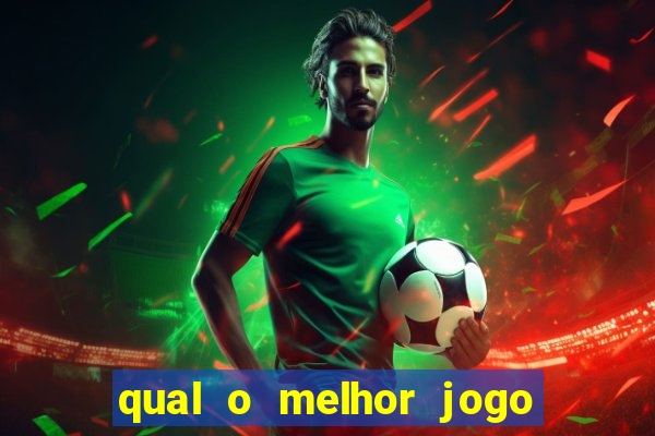 qual o melhor jogo para jogar