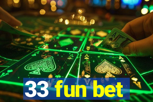 33 fun bet