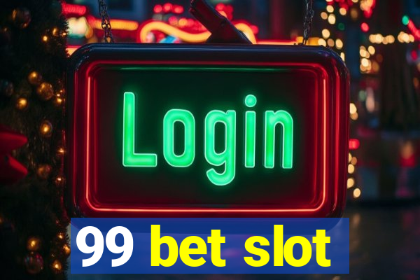 99 bet slot