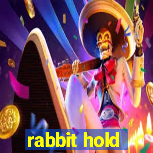 rabbit hold