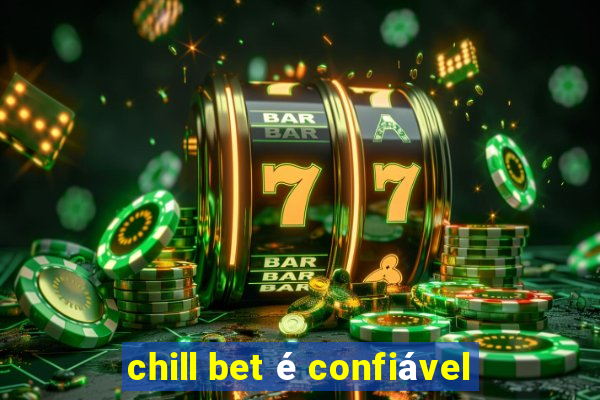 chill bet é confiável