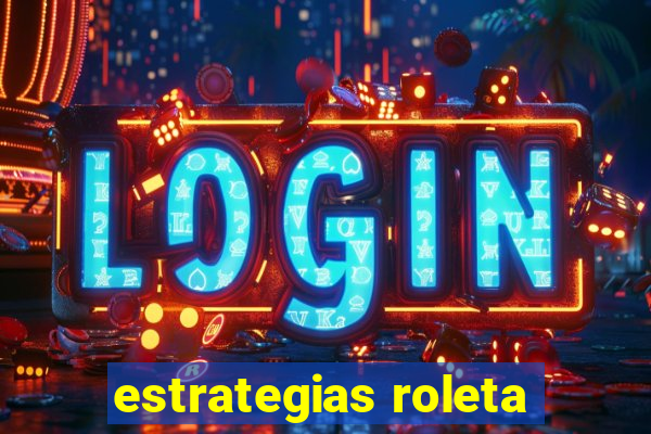 estrategias roleta