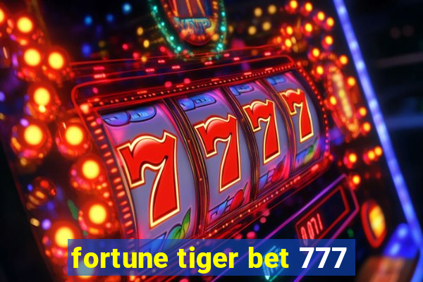 fortune tiger bet 777