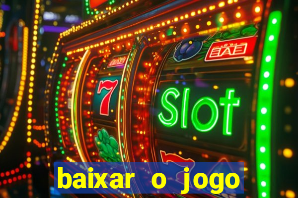 baixar o jogo candy crush