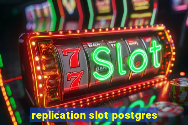 replication slot postgres