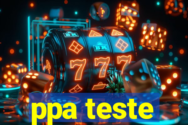 ppa teste