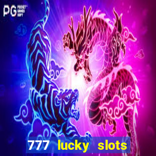 777 lucky slots login register