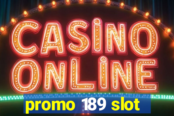 promo 189 slot