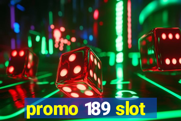 promo 189 slot