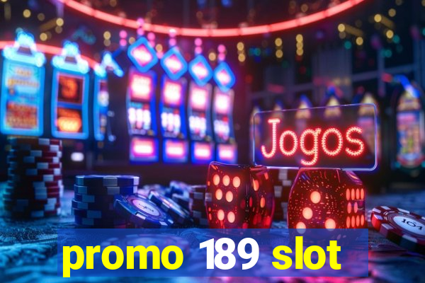 promo 189 slot