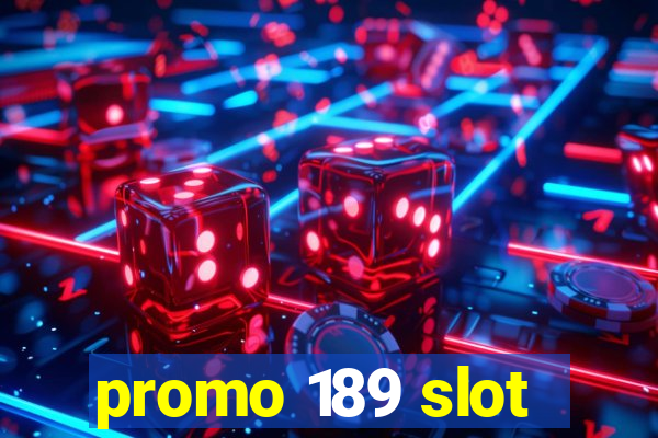 promo 189 slot