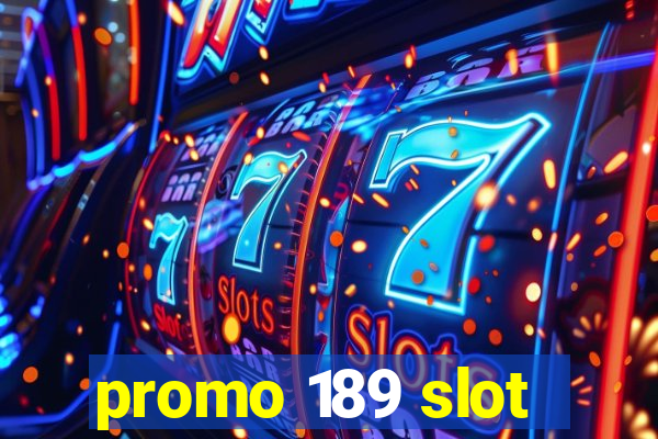 promo 189 slot