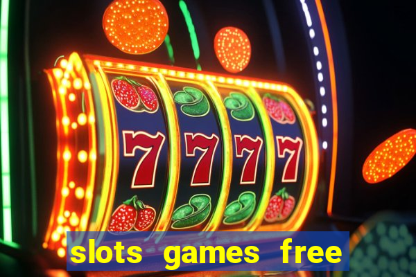 slots games free to play