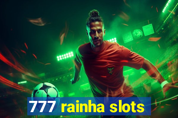 777 rainha slots