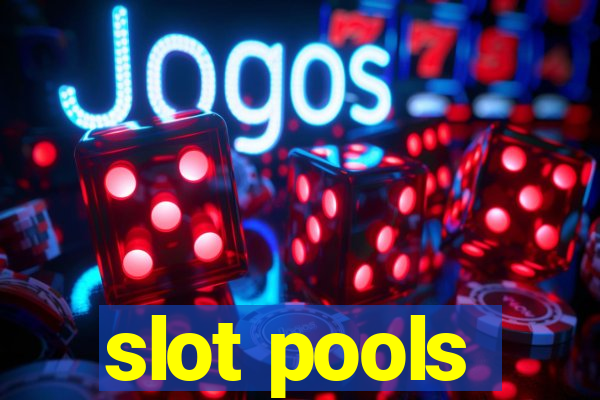 slot pools