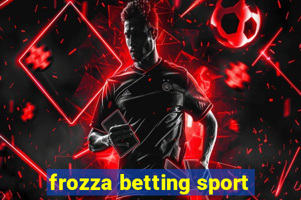 frozza betting sport