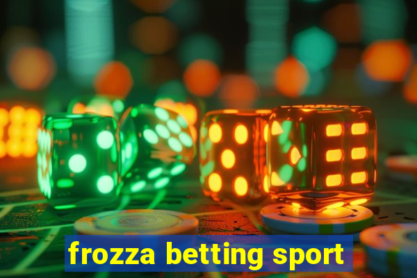 frozza betting sport