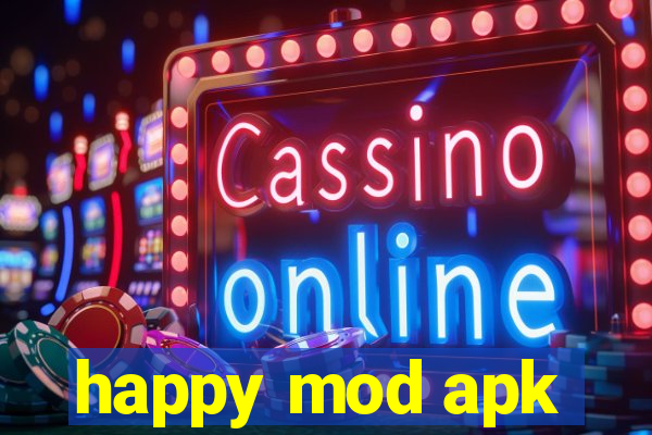 happy mod apk