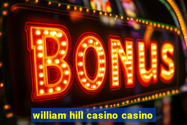 william hill casino casino