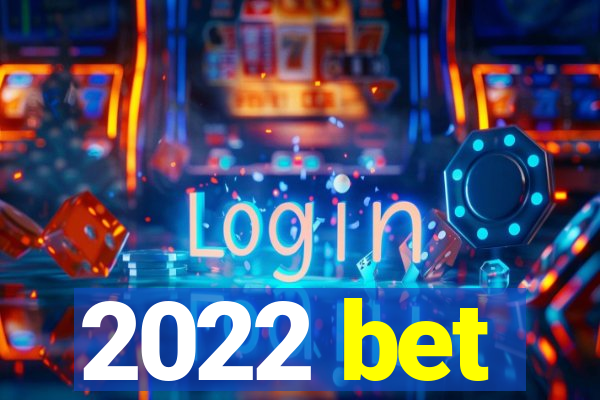 2022 bet