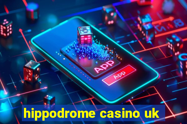 hippodrome casino uk