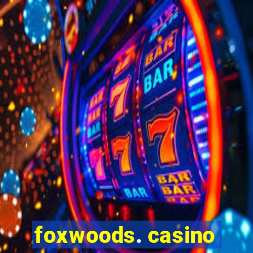 foxwoods. casino