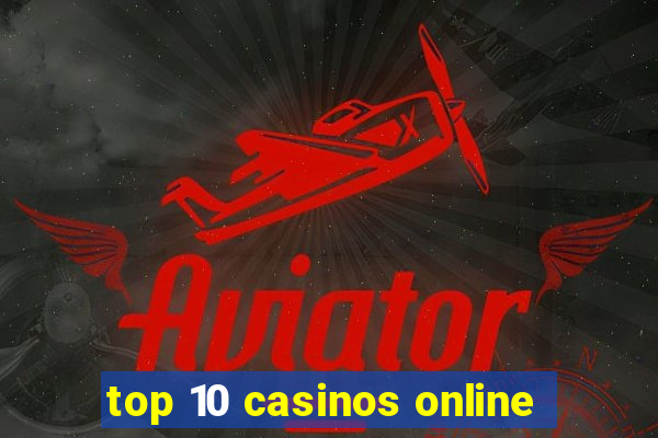 top 10 casinos online