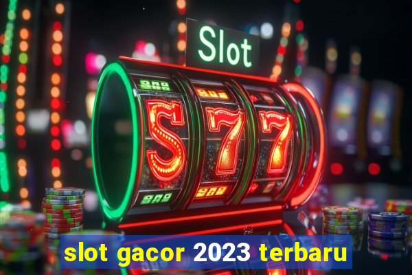 slot gacor 2023 terbaru