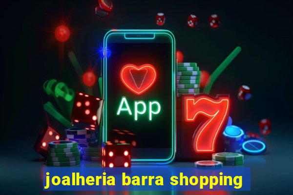 joalheria barra shopping