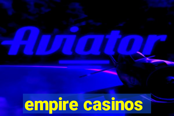 empire casinos