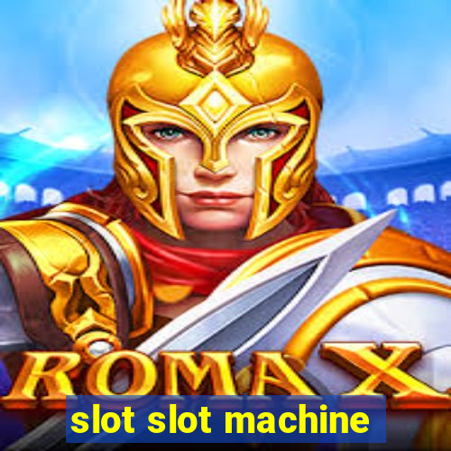 slot slot machine