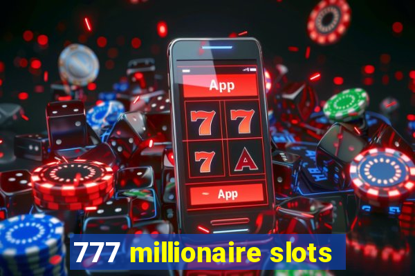 777 millionaire slots