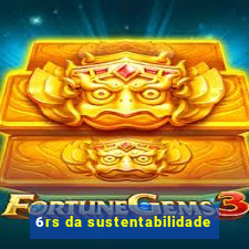 6rs da sustentabilidade