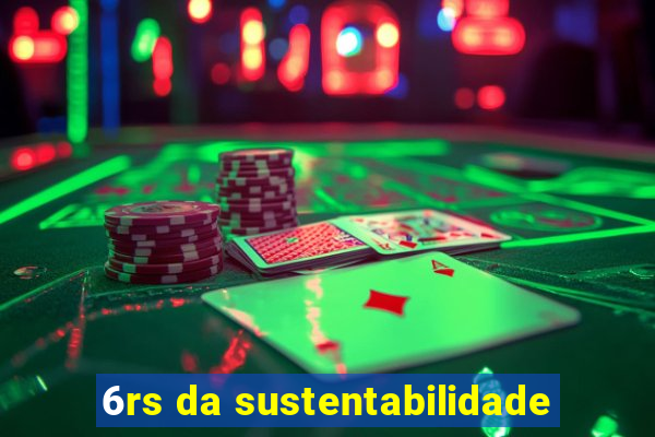 6rs da sustentabilidade