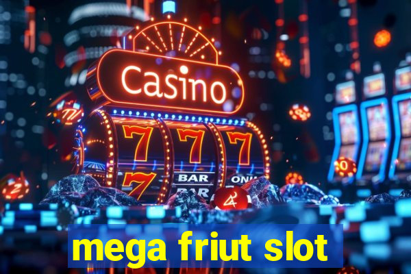 mega friut slot