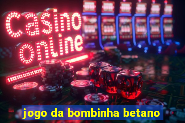 jogo da bombinha betano