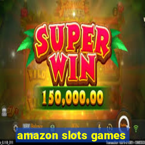 amazon slots games