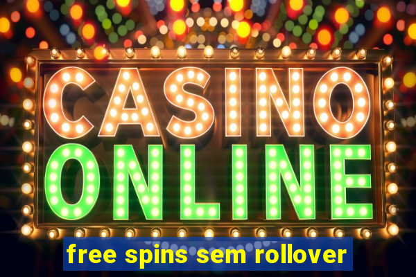 free spins sem rollover