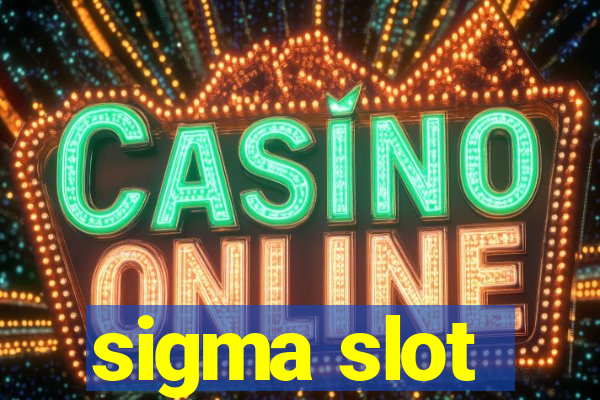 sigma slot