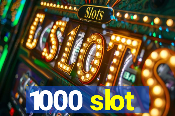 1000 slot