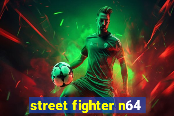 street fighter n64