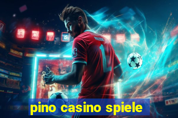 pino casino spiele