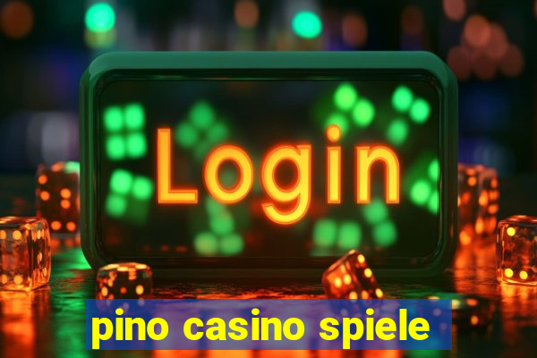 pino casino spiele