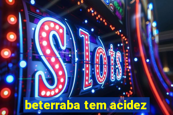 beterraba tem acidez