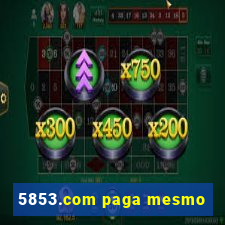 5853.com paga mesmo